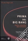 Prima del Big Bang. Storia completa dell'universo libro