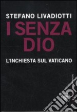 I senza Dio. L'inchiesta sul Vaticano libro