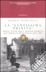 La «santissima trinità». Mafia, Vaticano e servizi segreti all'assalto dell'Italia 1943-1947