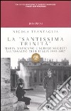 La «santissima trinità». Mafia, Vaticano e servizi segreti all'assalto dell'Italia 1943-1947 libro