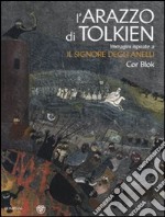 L'arazzo di Tolkien. Immagini ispirate a «Il signore degli anelli». Ediz. illustrata libro