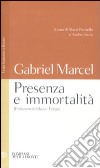 Presenza e immortalità. Testo francese a fronte libro