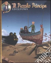 Il Piccolo Principe ed Eufonia. Ediz. illustrata libro