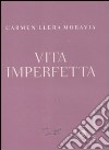 Vita imperfetta libro di Llera Moravia Carmen