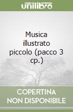 Musica illustrato piccolo (pacco 3 cp.) libro