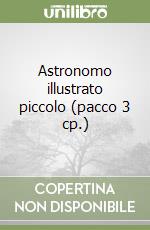 Astronomo illustrato piccolo (pacco 3 cp.) libro