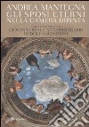 Andrea Mantegna. Gli sposi eterni nella Camera dipinta. Ediz. illustrata libro