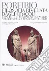 Filosofia rivelata dagli oracoli. Con tutti i frammenti di magia, stregoneria, teosofia e teurgia. Testi greci e latini a fronte libro