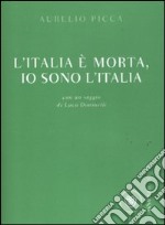 L'Italia è morta, io sono l'Italia libro