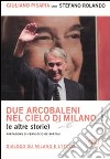 Due arcobaleni nel cielo di Milano (e altre storie). Dialogo su Milano e l'Italia libro