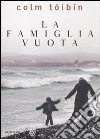 La famiglia vuota libro di Tóibín Colm