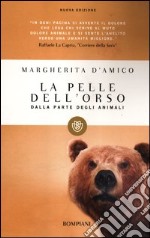 La pelle dell'orso. Dalla parte degli animali libro