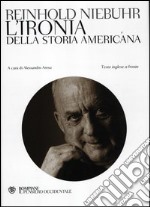 L'ironia della storia americana. Testo inglese a fronte libro