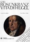 Vita di Hegel. Testo tedesco a fronte libro