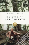 La vita di J. R. R. Tolkien libro di White Michael
