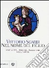 Nel nome del Figlio. Natività, fughe e passioni nell'arte. Ediz. illustrata libro