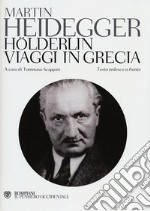 Hölderlin-Viaggi in Grecia. Testo tedesco a fronte libro