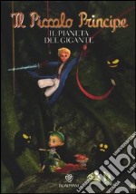 Il Piccolo Principe. Il pianeta del gigante. Ediz. illustrata libro