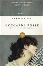 Coccarde rosse. Storia di una brigantessa per caso libro