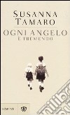 Ogni angelo è tremendo libro