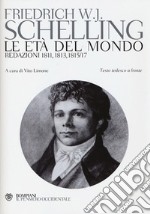 Le età del mondo. Redazioni 1811, 1813, 1815/17. Testo tedesco a fronte libro