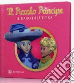 Il Piccolo Principe. Il baro di Ludoka libro