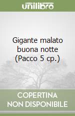 Gigante malato buona notte (Pacco 5 cp.) libro