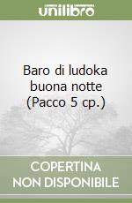 Baro di ludoka buona notte (Pacco 5 cp.) libro