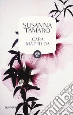 Cara Mathilda. Lettere a un'amica libro