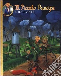 Il Piccolo Principe e il Gigante. Ediz. illustrata libro