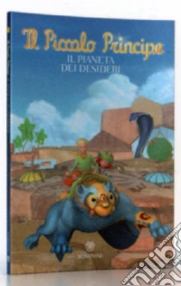 Il Piccolo Principe. Il pianeta dei desideri. Ediz. illustrata libro