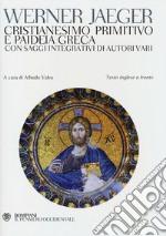 Cristianesimo primitivo e paideia greca. Con saggi integrativi di autori vari. Testo inglese a fronte