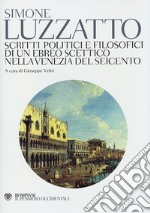 Scritti politico-filosofici di un ebreo scettico nella Venezia del Seicento libro