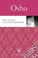 Dal sesso all'eros cosmico libro