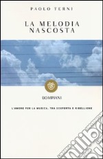 La melodia nascosta. L'amore per la musica, tra scoperta e ribellione libro