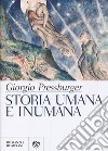 Storia umana e inumana libro