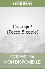 Coraggio! (Pacco 5 copie) libro