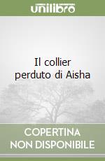 Il collier perduto di Aisha