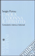 L'isola la donna il ritratto. Variazioni e intrecci letterari libro