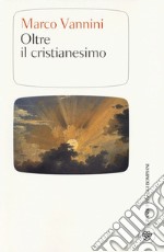 Oltre il cristianesimo libro