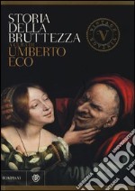 Storia della bruttezza. Ediz. illustrata libro