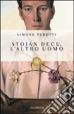 Stojan Decu, l'altro uomo