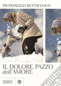 Il dolore pazzo dell'amore