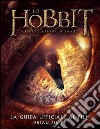 Lo Hobbit. La desolazione di Smaug. La guida ufficiale del film. Ediz. illustrata libro