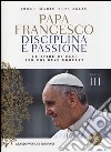 Disciplina e passione. Le sfide di oggi per chi deve educare. Educare. Vol. 3 libro