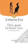 Dire quasi la stessa cosa. Esperienze di traduzione libro