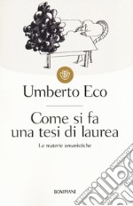 Come si fa una tesi di laurea. Le materie umanistiche libro