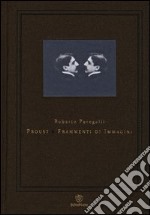 Proust. Frammenti di immagini libro