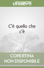 C'è quello che c'è libro