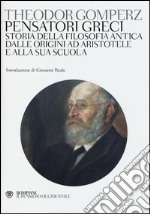 Pensatori greci. Storia della filosofia antica dalle origini ad Aristotele e alla sua scuola libro